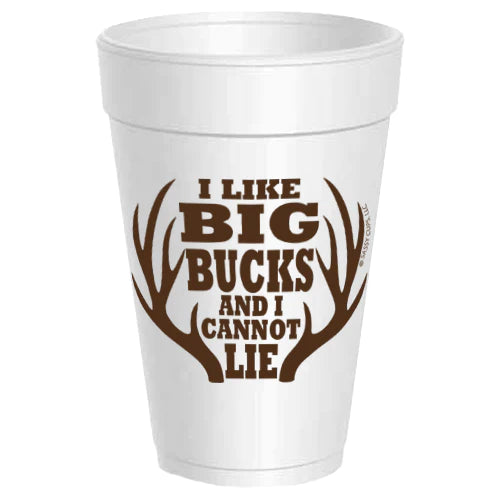 I Like Big Bucks Foam Cups