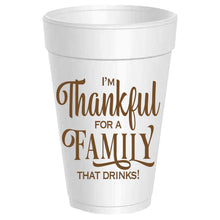  I'm Thankful For A Family That Drinks Foam Cups
