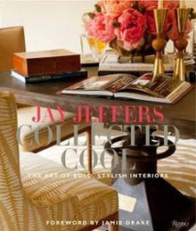  Jay Jeffers: Collected Cool: The Art of Bold, Stylish Interiors